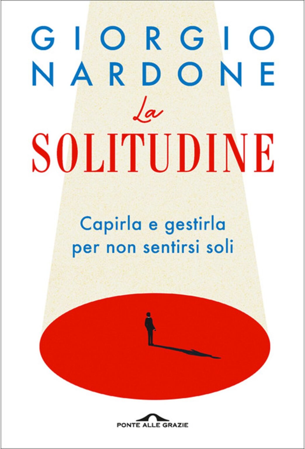 LA SOLITUDINECAPIRLA E GESTIRLA PER NON SENTIRSI SOLI